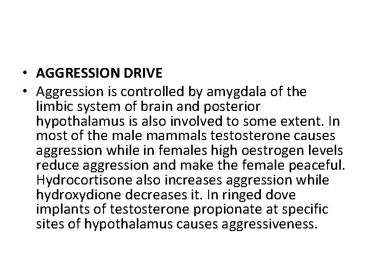  • AGGRESSION DRIVE • Aggression is controlled by amygdala of the limbic system