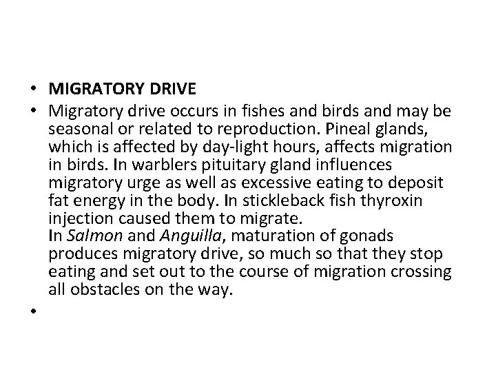  • MIGRATORY DRIVE • Migratory drive occurs in fishes and birds and may