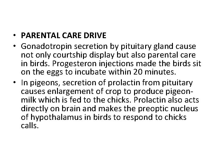  • PARENTAL CARE DRIVE • Gonadotropin secretion by pituitary gland cause not only