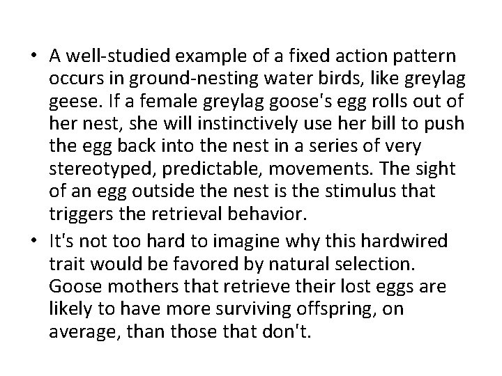  • A well-studied example of a fixed action pattern occurs in ground-nesting water