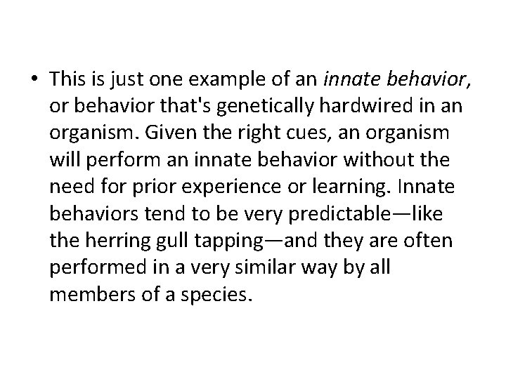  • This is just one example of an innate behavior, or behavior that's