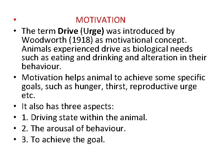  • MOTIVATION • The term Drive (Urge) was introduced by Woodworth (1918) as