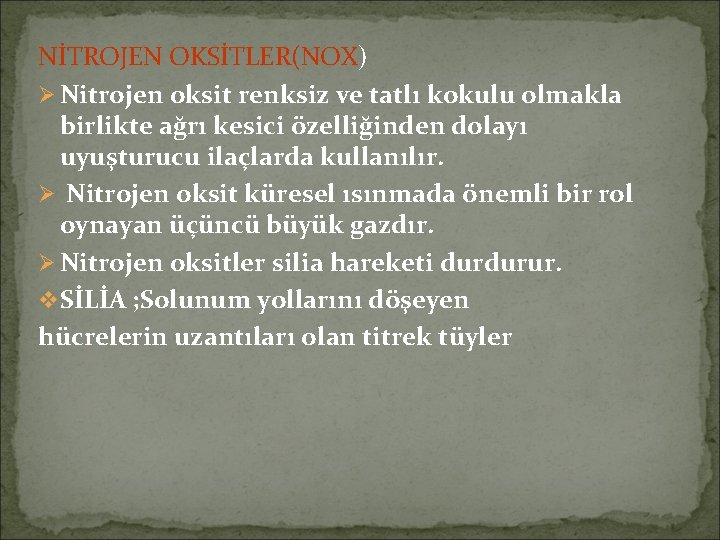 NİTROJEN OKSİTLER(NOX) Ø Nitrojen oksit renksiz ve tatlı kokulu olmakla birlikte ağrı kesici özelliğinden