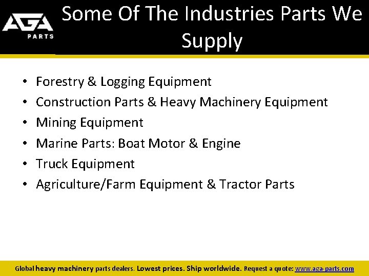 Some Of The Industries Parts We Supply • • • Forestry & Logging Equipment