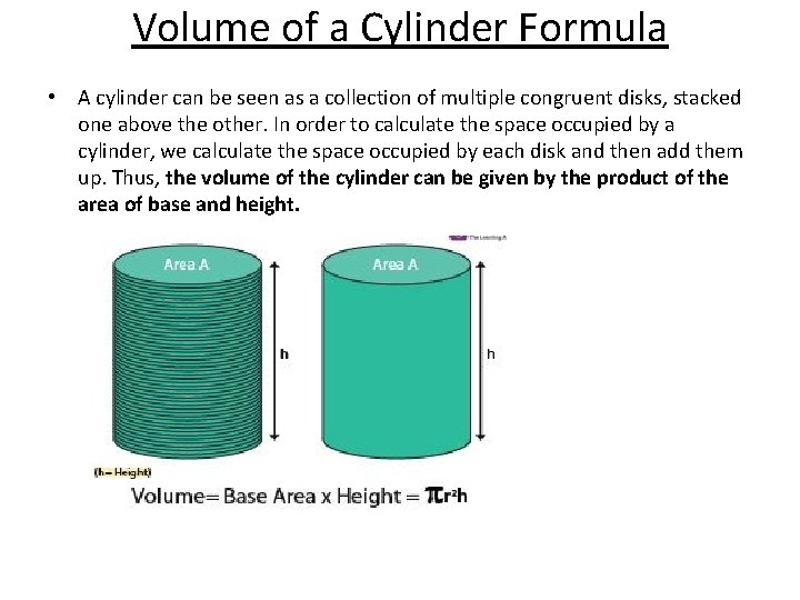 Volume of a Cylinder Formula • A cylinder can be seen as a collection