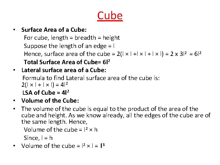 Cube • Surface Area of a Cube: For cube, length = breadth = height