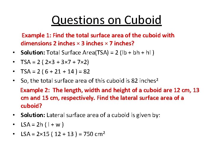 Questions on Cuboid • • Example 1: Find the total surface area of the