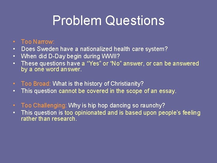 Problem Questions • • Too Narrow: Does Sweden have a nationalized health care system?