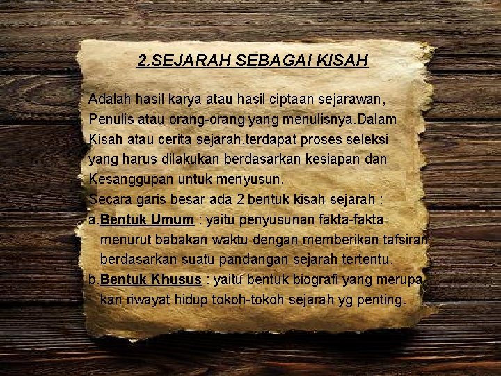 2. SEJARAH SEBAGAI KISAH Adalah hasil karya atau hasil ciptaan sejarawan, Penulis atau orang-orang