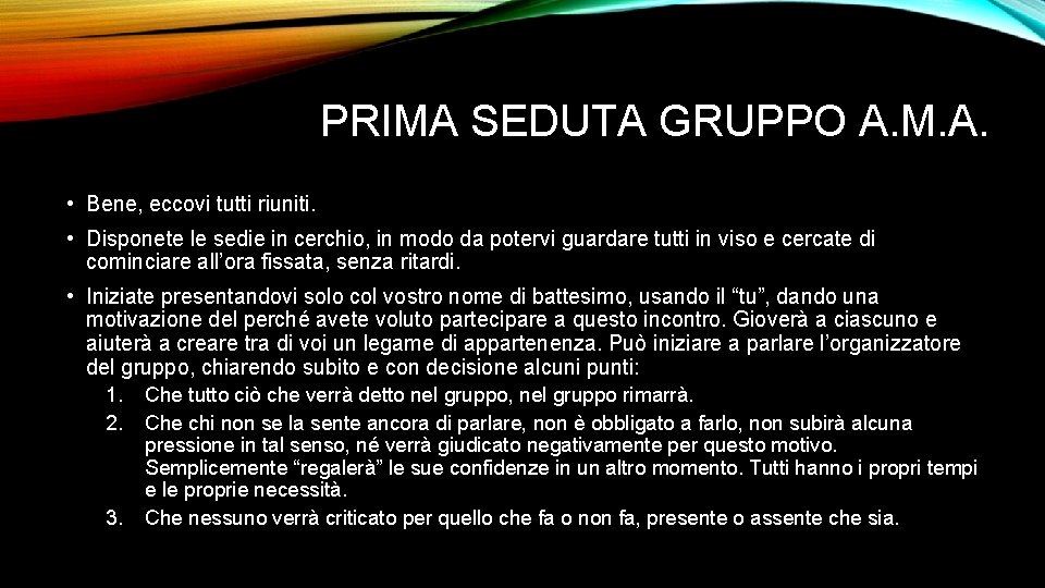 PRIMA SEDUTA GRUPPO A. M. A. • Bene, eccovi tutti riuniti. • Disponete le