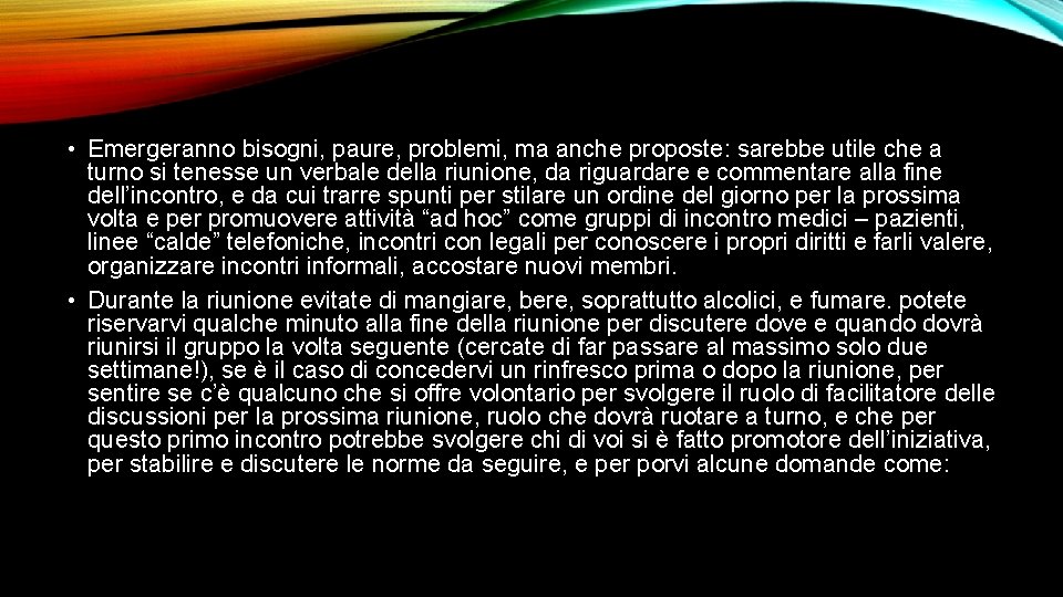  • Emergeranno bisogni, paure, problemi, ma anche proposte: sarebbe utile che a turno