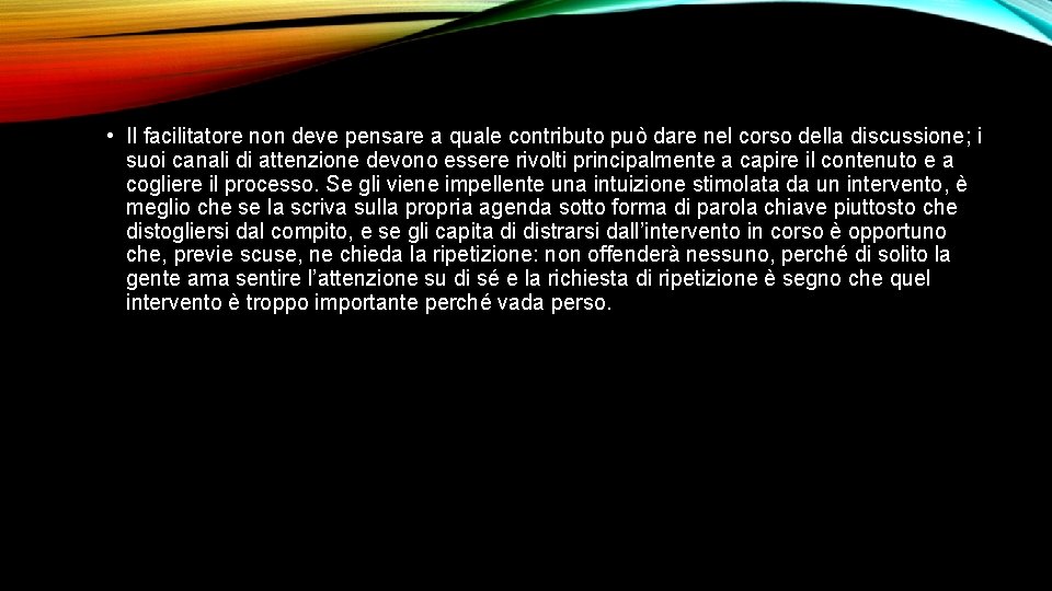  • Il facilitatore non deve pensare a quale contributo può dare nel corso