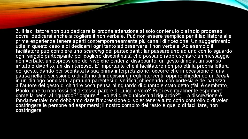 3. Il facilitatore non può dedicare la propria attenzione al solo contenuto o al