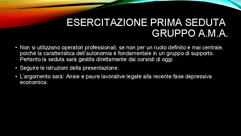 ESERCITAZIONE PRIMA SEDUTA GRUPPO A. M. A. • Non si utilizzano operatori professionali, se