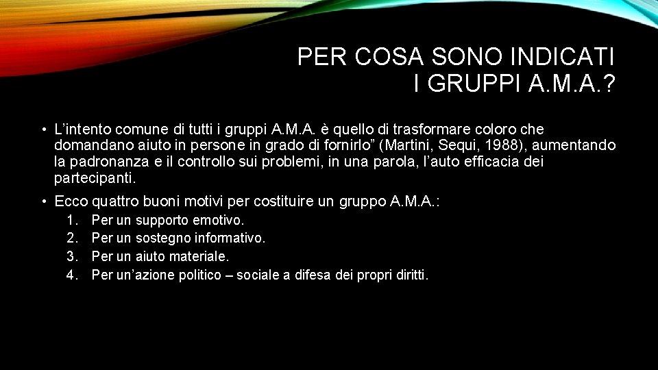 PER COSA SONO INDICATI I GRUPPI A. M. A. ? • L’intento comune di