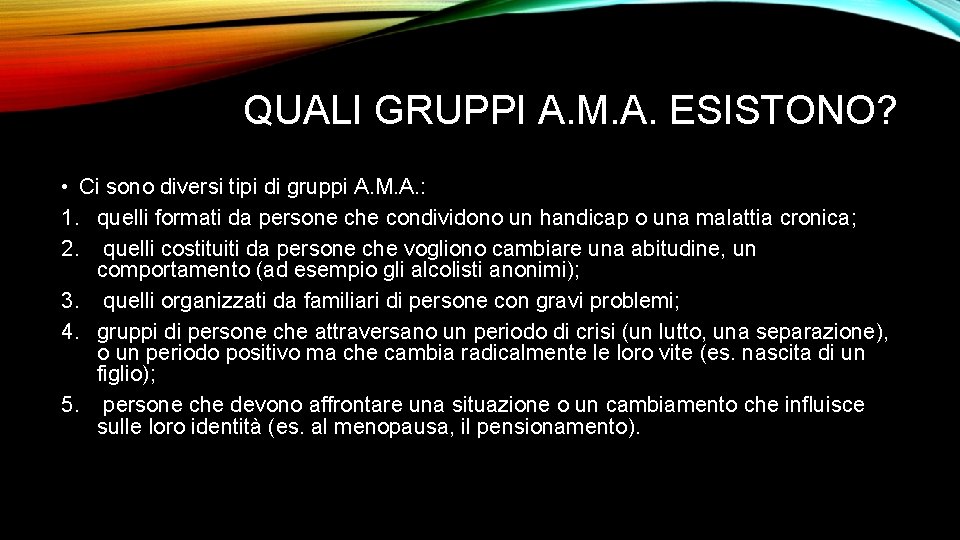 QUALI GRUPPI A. M. A. ESISTONO? • Ci sono diversi tipi di gruppi A.