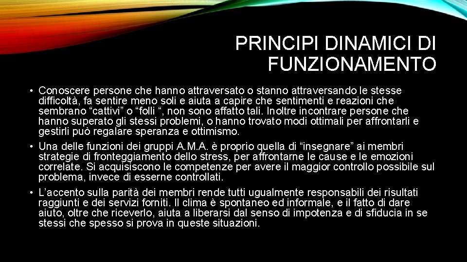 PRINCIPI DINAMICI DI FUNZIONAMENTO • Conoscere persone che hanno attraversato o stanno attraversando le