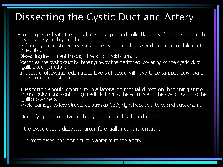 Dissecting the Cystic Duct and Artery Fundus grasped with the lateral most grasper and