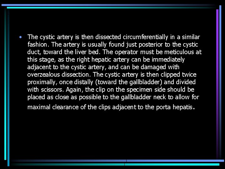  • The cystic artery is then dissected circumferentially in a similar fashion. The