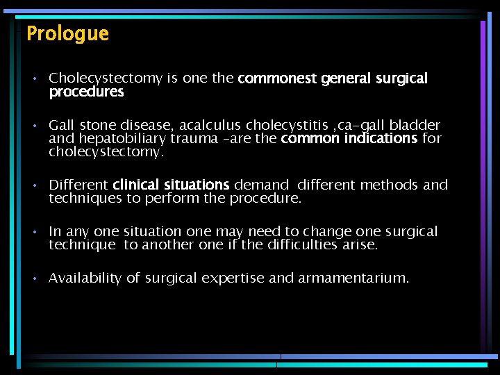 Prologue • Cholecystectomy is one the commonest general surgical procedures • Gall stone disease,