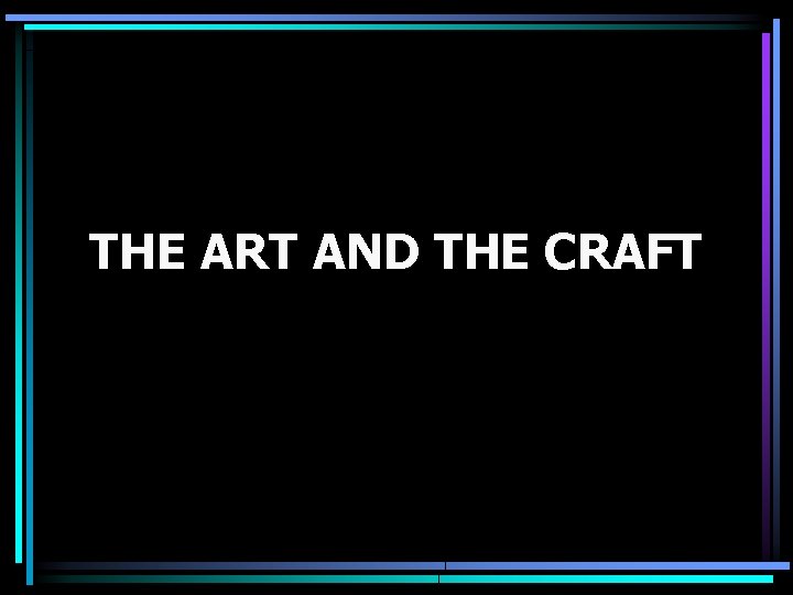 THE ART AND THE CRAFT 