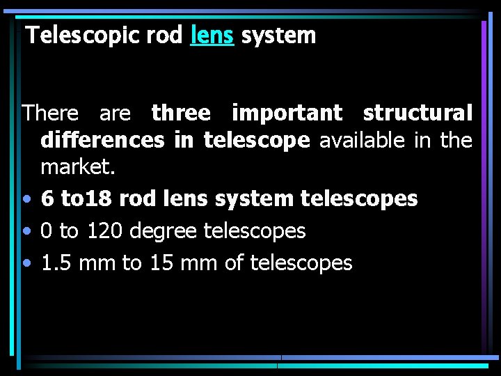 Telescopic rod lens system There are three important structural differences in telescope available in