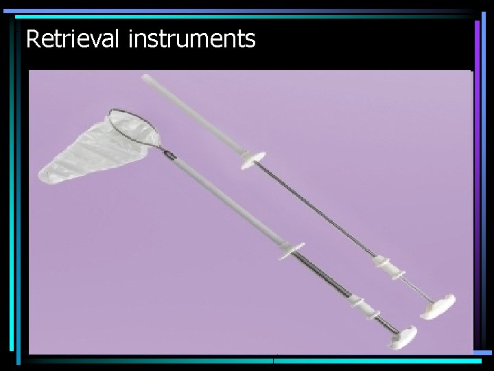 Retrieval instruments 