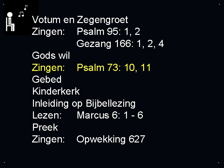 . . Votum en Zegengroet Zingen: Psalm 95: 1, 2 Gezang 166: 1, 2,