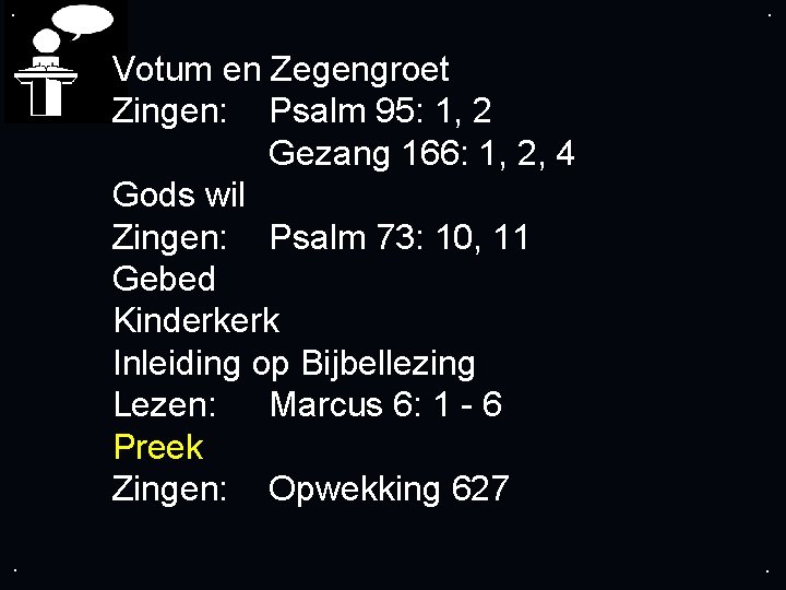 . . Votum en Zegengroet Zingen: Psalm 95: 1, 2 Gezang 166: 1, 2,