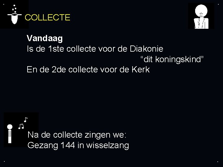 . . COLLECTE Vandaag Is de 1 ste collecte voor de Diakonie “dit koningskind”