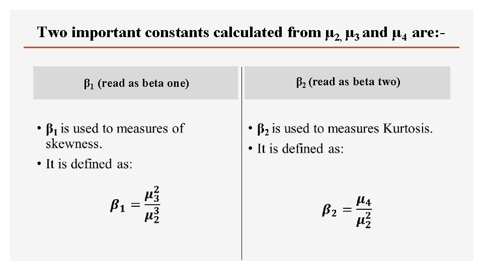 Two important constants calculated from μ 2, μ 3 and μ 4 are: β