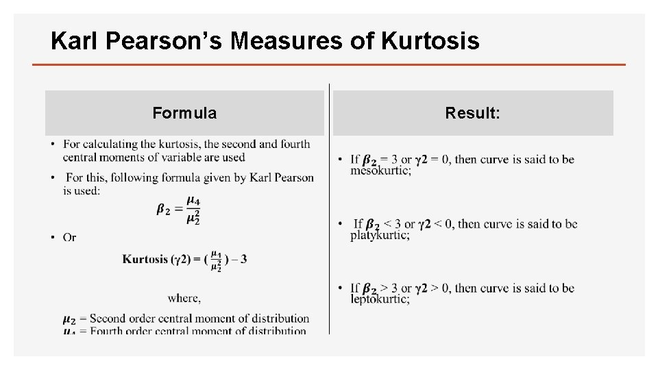 Karl Pearson’s Measures of Kurtosis Formula • Result: • 