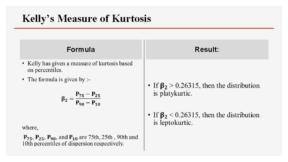 Kelly’s Measure of Kurtosis Formula • Result: • 