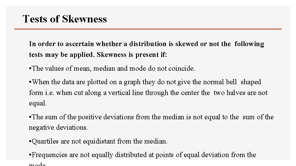 Tests of Skewness In order to ascertain whether a distribution is skewed or not