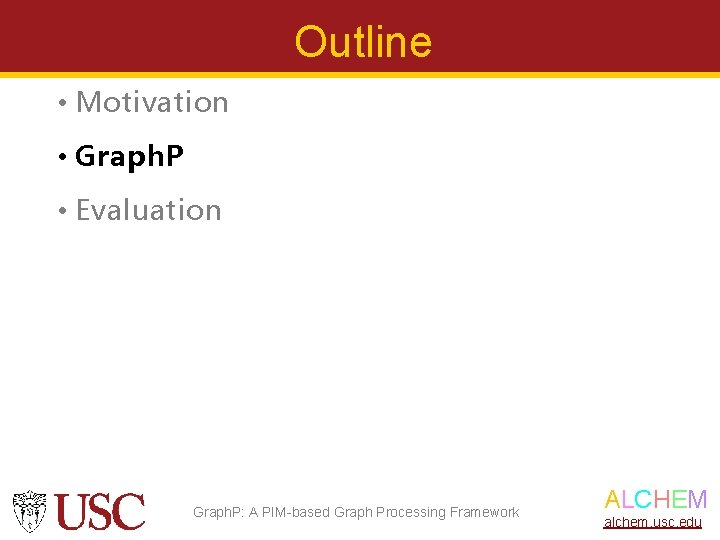 Outline • Motivation • Graph. P • Evaluation Graph. P: A PIM-based Graph Processing