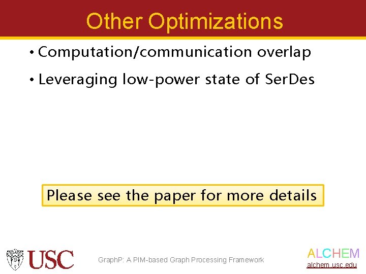 Other Optimizations • Computation/communication overlap • Leveraging low-power state of Ser. Des Please see