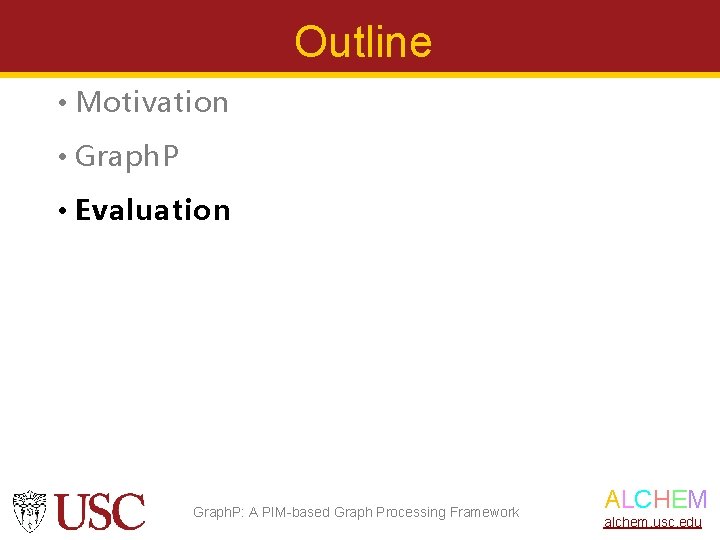 Outline • Motivation • Graph. P • Evaluation Graph. P: A PIM-based Graph Processing