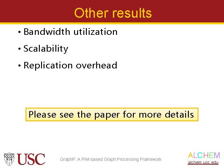 Other results • Bandwidth utilization • Scalability • Replication overhead Please see the paper