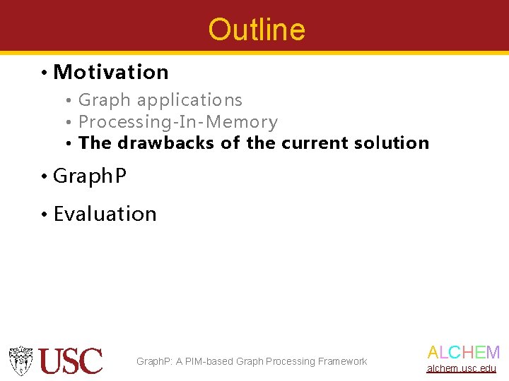 Outline • Motivation • Graph applications • Processing-In-Memory • The drawbacks of the current