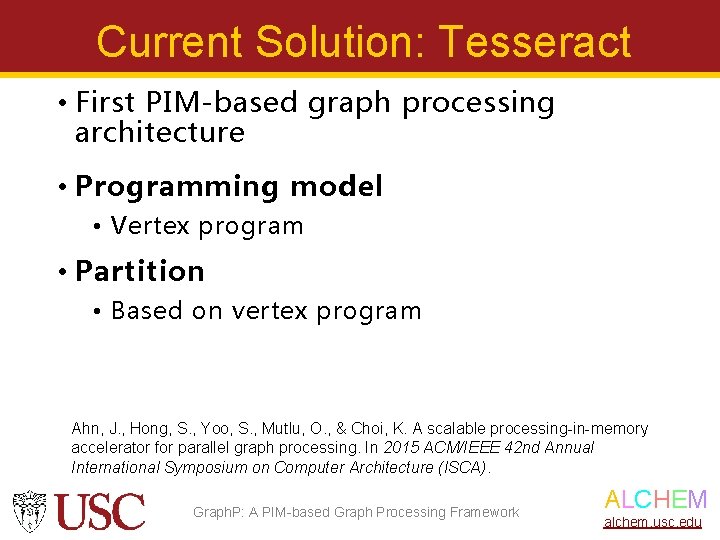 Current Solution: Tesseract • First PIM-based graph processing architecture • Programming model • Vertex