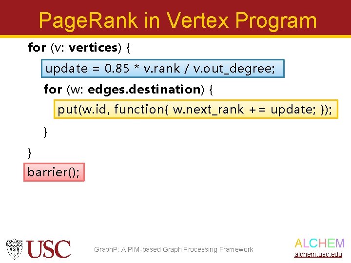 Page. Rank in Vertex Program for (v: vertices) { update = 0. 85 *