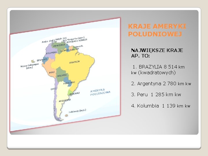 KRAJE AMERYKI POŁUDNIOWEJ NAJWIĘKSZE KRAJE AP. TO: 1. BRAZYLIA 8 514 km kw (kwadratowych)