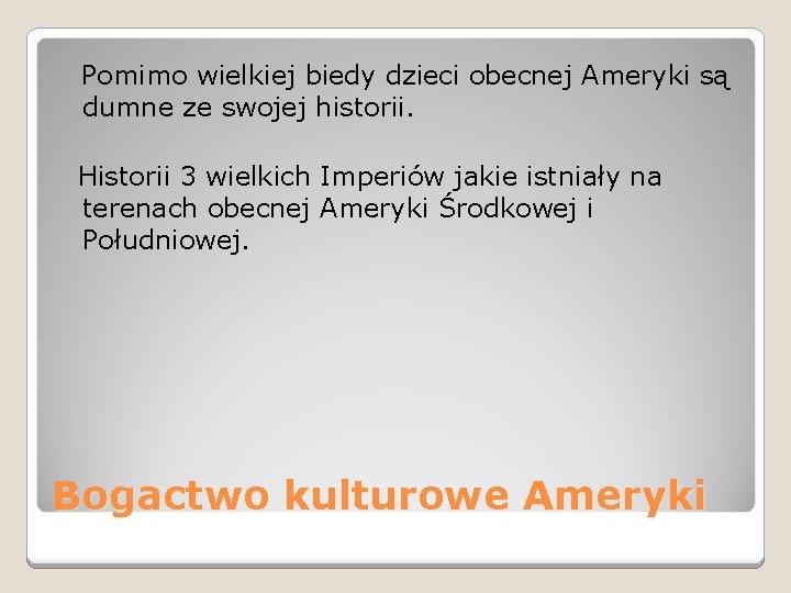 Pomimo wielkiej biedy dzieci obecnej Ameryki są dumne ze swojej historii. Historii 3 wielkich