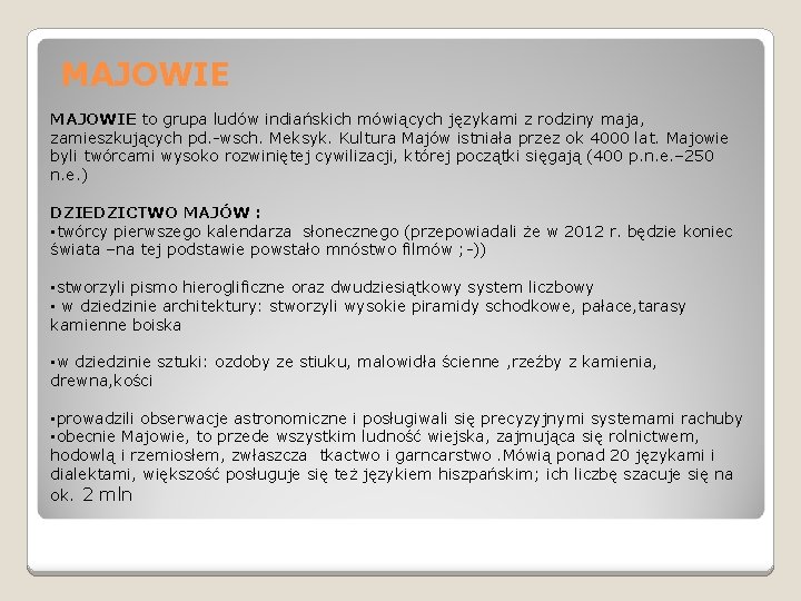 MAJOWIE to grupa ludów indiańskich mówiących językami z rodziny maja, zamieszkujących pd. -wsch. Meksyk.