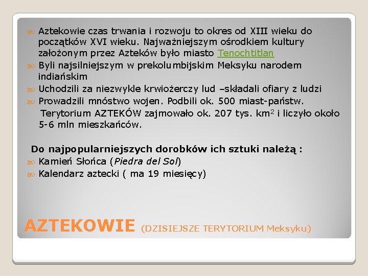 Aztekowie czas trwania i rozwoju to okres od XIII wieku do początków XVI wieku.