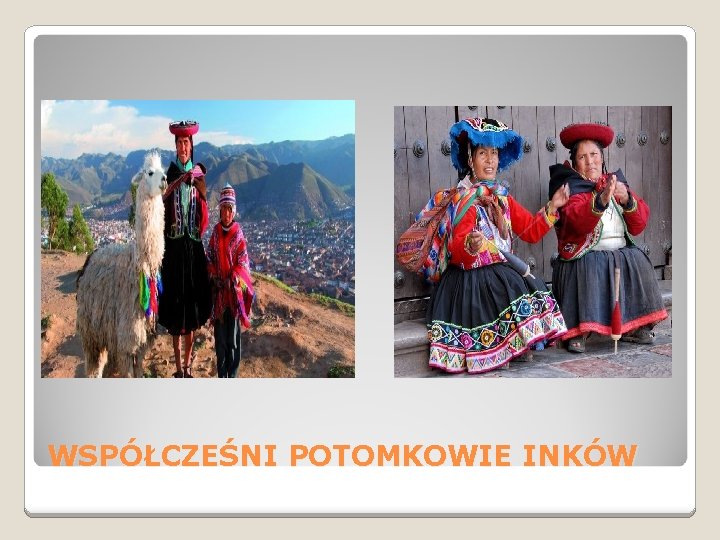 WSPÓŁCZEŚNI POTOMKOWIE INKÓW 