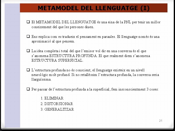 METAMODEL LLENGUATGE (I) q El METAMODEL LLENGUATGE és una eina de la PNL per