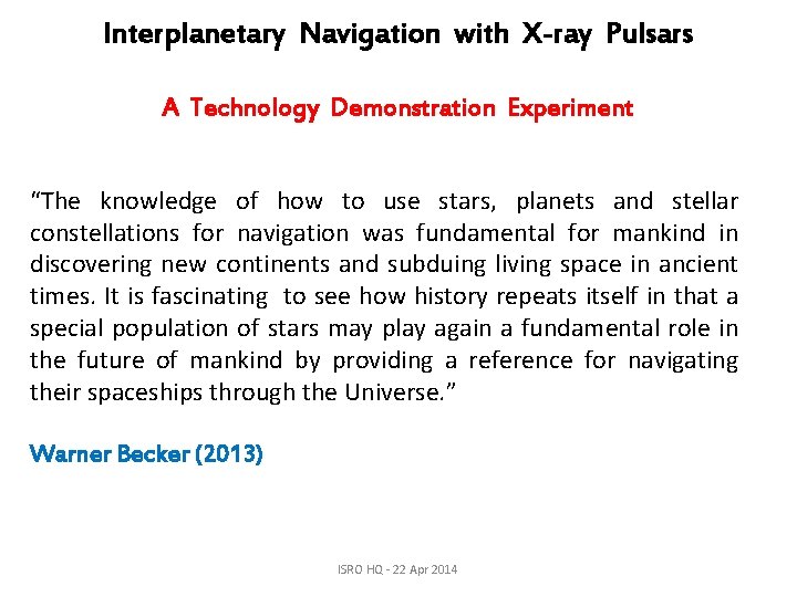 Interplanetary Navigation with X-ray Pulsars A Technology Demonstration Experiment “The knowledge of how to
