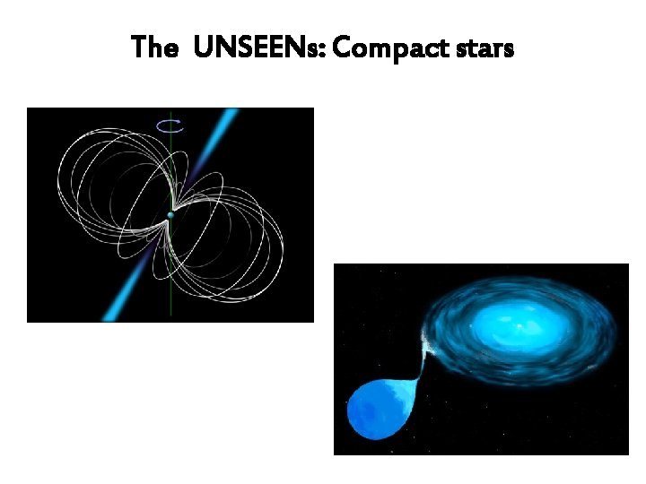 The UNSEENs: Compact stars 