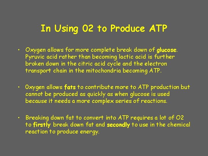 In Using 02 to Produce ATP • Oxygen allows for more complete break down